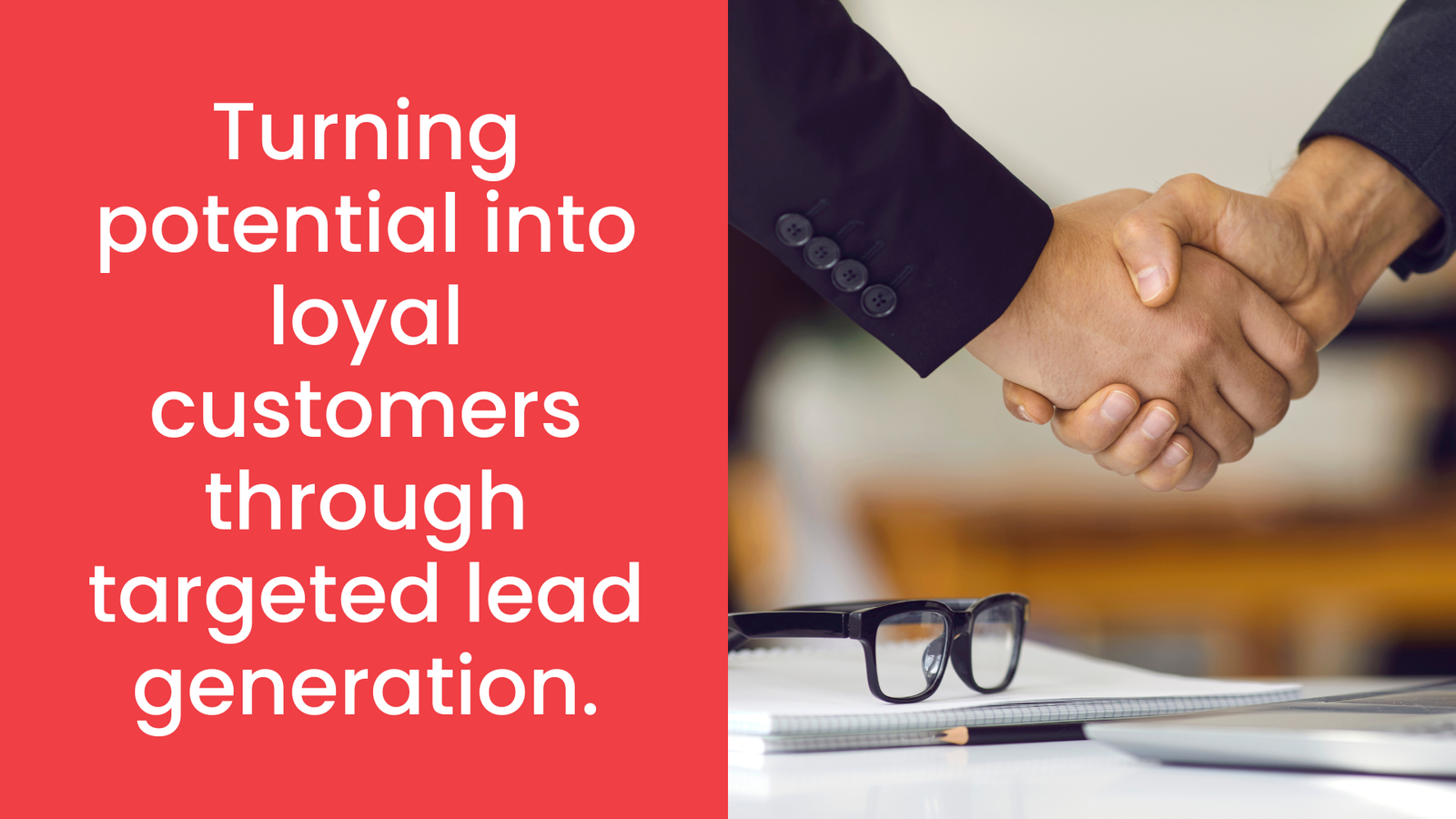 Turning potential into loyal customers through targeted lead generation.